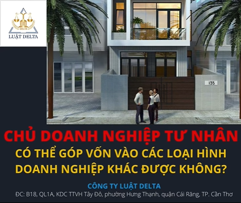 CHỦ DOANH NGHIỆP TƯ NHÂN CÓ THỂ GÓP VỐN VÀO CÁC LOẠI HÌNH DOANH NGHIỆP KHÁC ĐƯỢC KHÔNG?