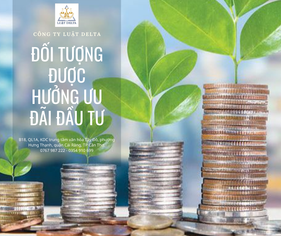 NHỮNG ĐỐI TƯỢNG ĐƯỢC HƯỞNG ƯU ĐÃI ĐẦU TƯ