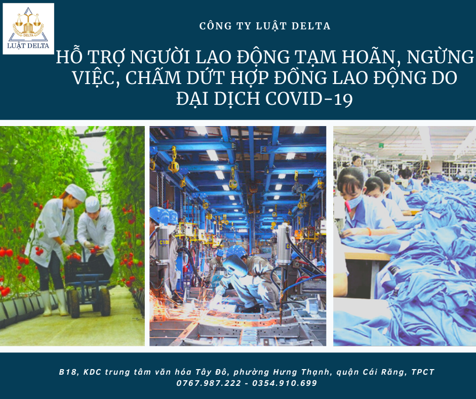 HỖ TRỢ NGƯỜI LAO ĐỘNG TẠM HOÃN, NGỪNG VIỆC, CHẤM DỨT HỢP ĐỒNG LAO ĐỘNG DO ĐẠI DỊCH COVID-19